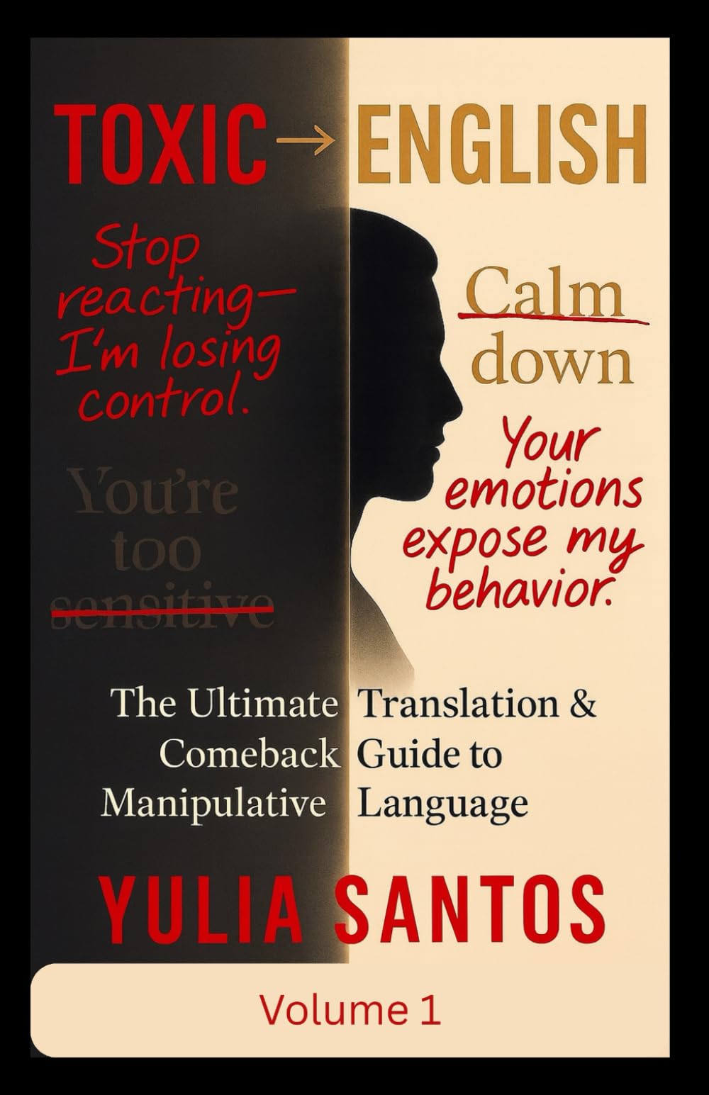 Toxic → English: The Ultimate Translation & Comeback Guide to Manipulative Language: Decode Manipulation, Protect Your Peace, and Speak with Calm Power
