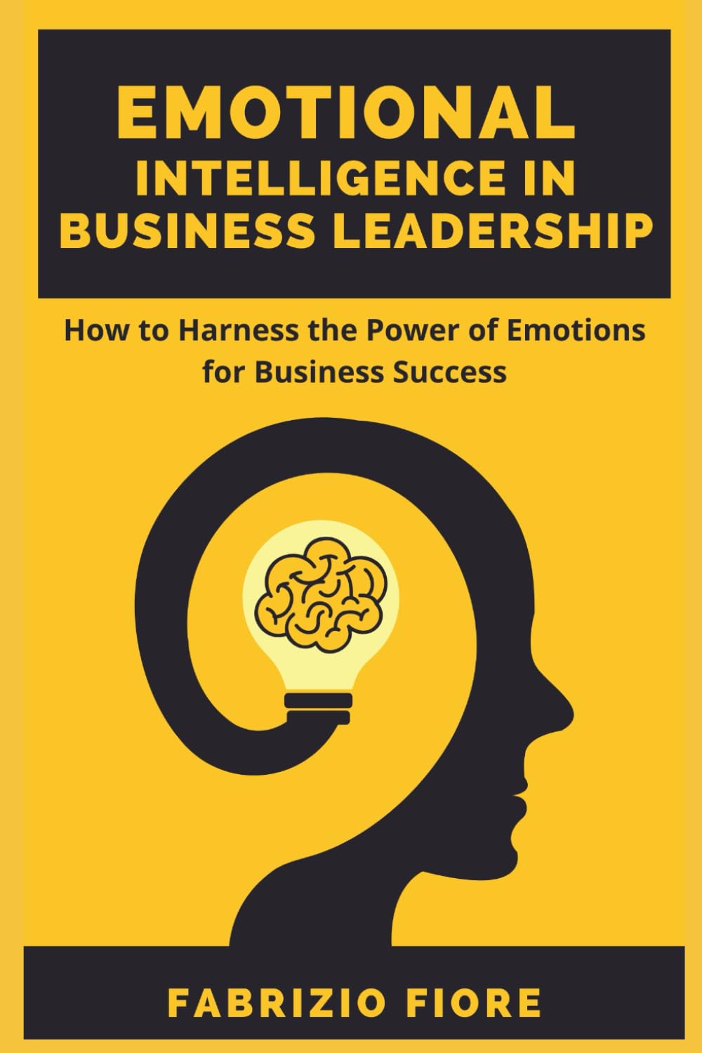 Emotional intelligence in business leadership: How to harness the power of emotions for business success