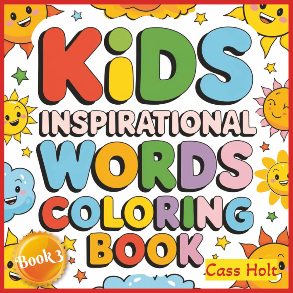 Kids Inspirational Words Coloring Book 3: Positive Sayings Designed to Build Confidence and Joy | Uplifting Messages for Creativity, Kindness, and ... Filled With Affirmations for Young Minds |