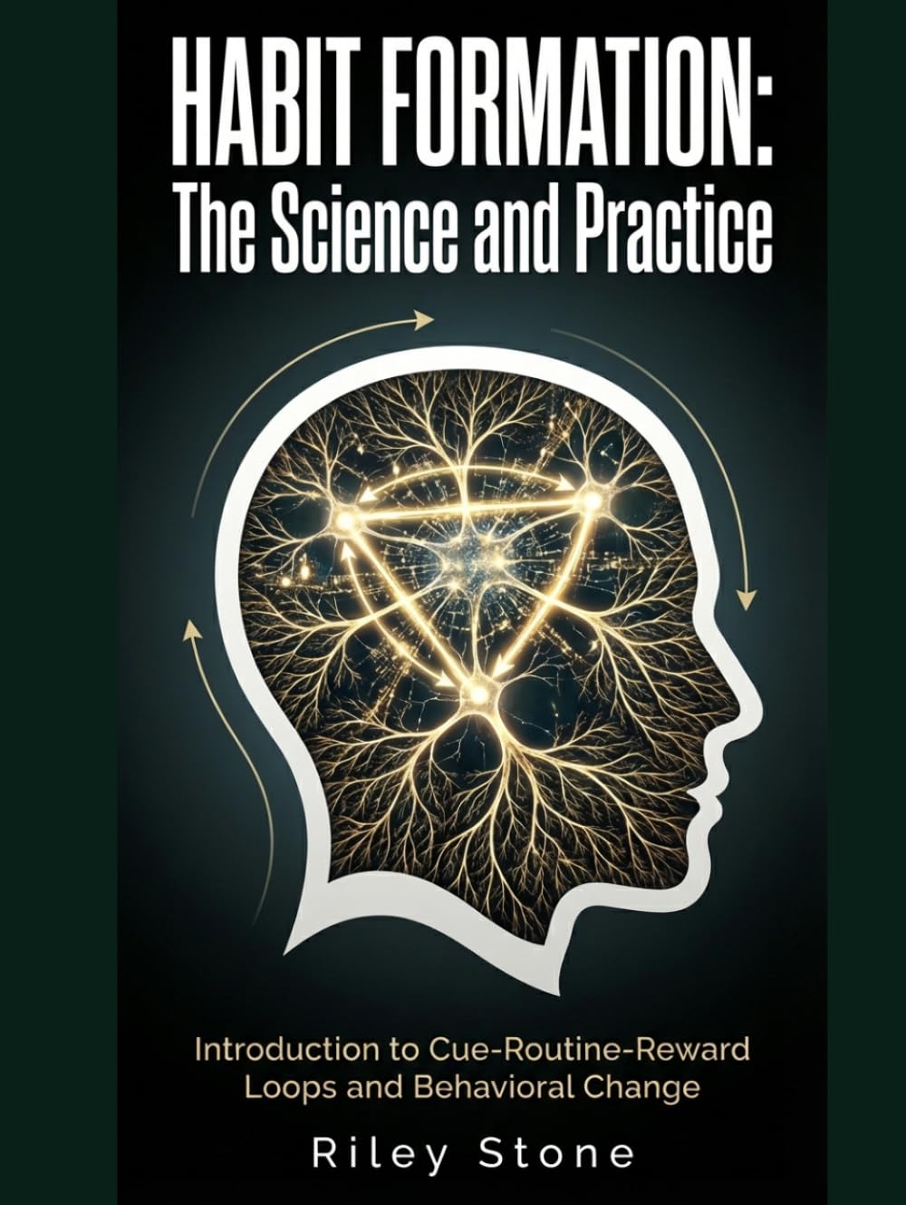 Habit Formation: The Science and Practice: Introduction to Cue-Routine-Reward Loops and Behavioral Change