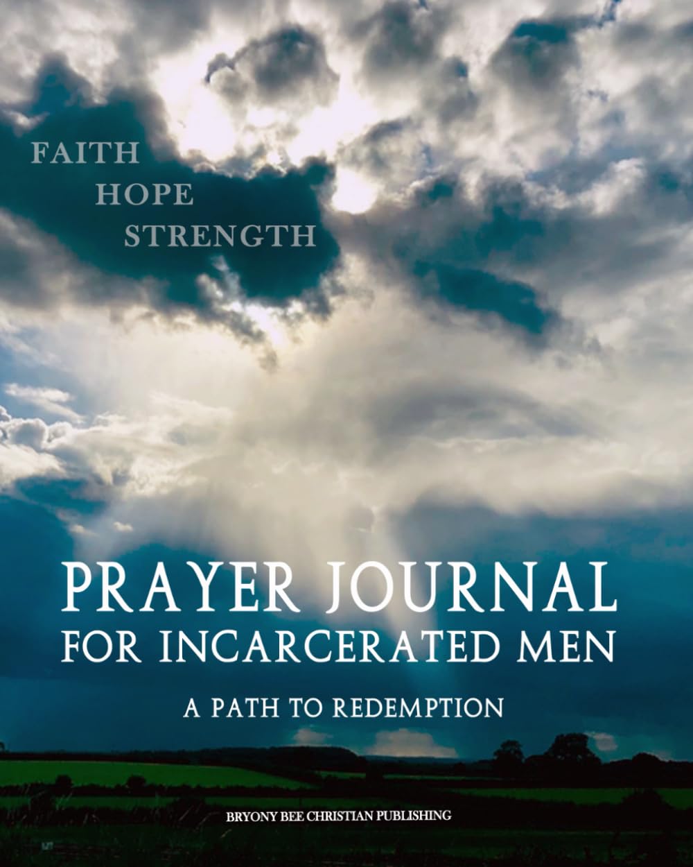 Prayer Journal For Incarcerated Men: 52 Week Scripture, Devotional & Guided Prayer Journal