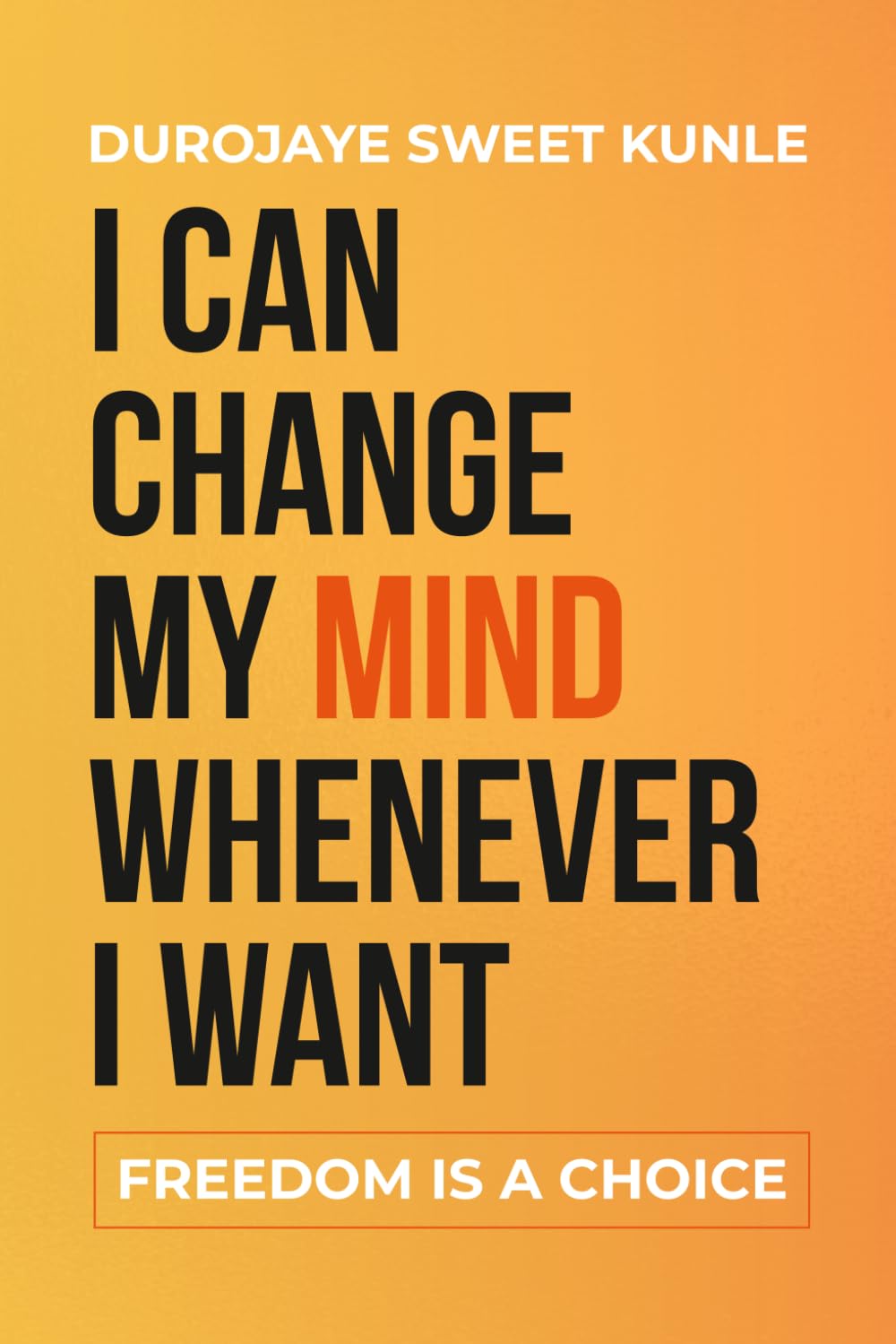I Can Change My Mind Whenever I Want: Freedom is a Choice