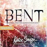 BENT 1 Soaking Away The Giants in Your Soul