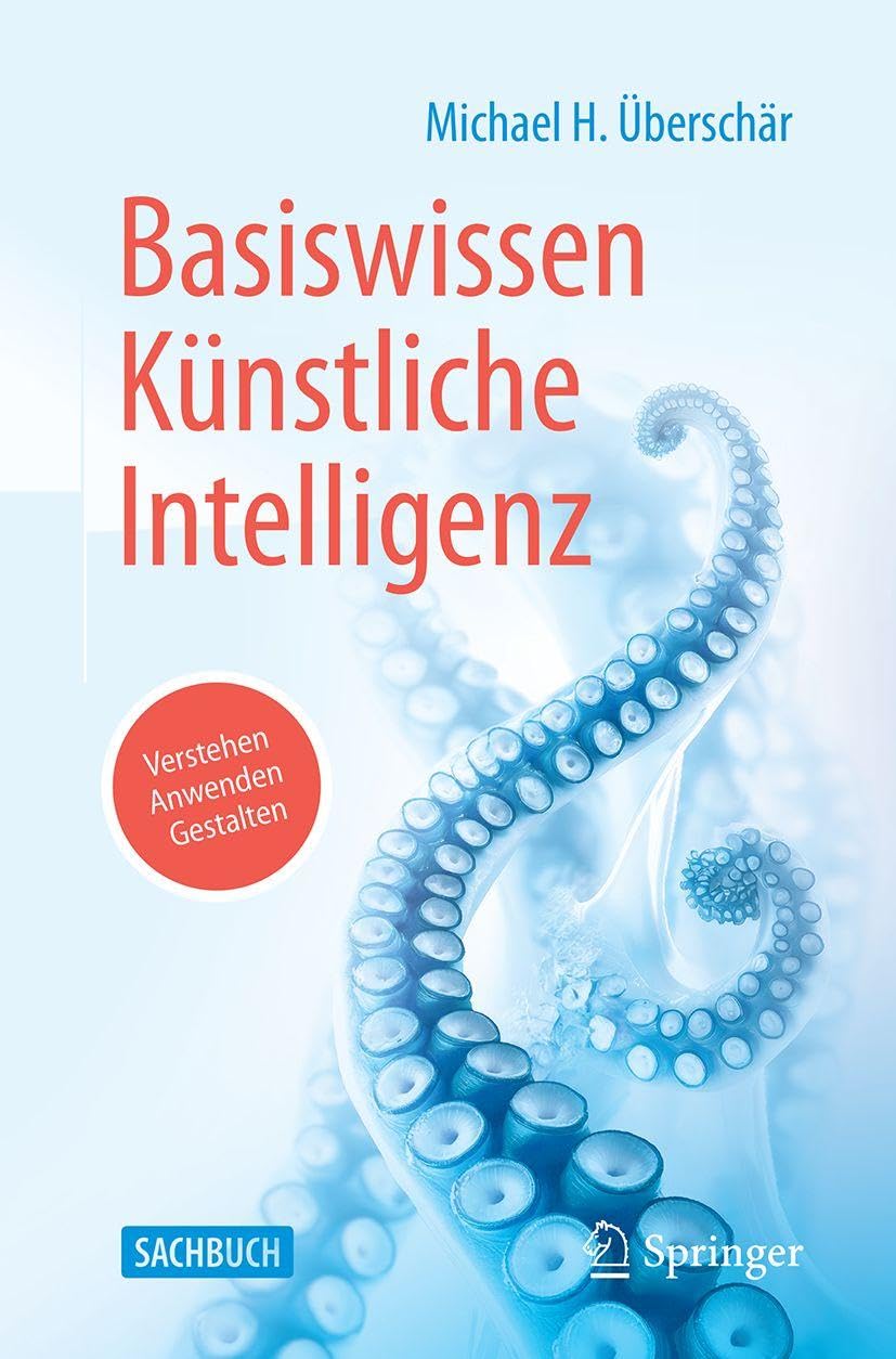 Basiswissen Künstliche Intelligenz: Verstehen - Anwenden - Gestalten
