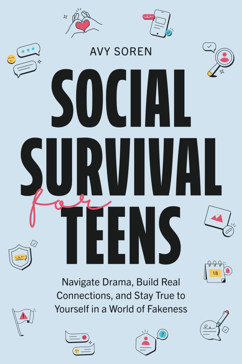 Social Survival for Teens: Navigate Drama, Build Real Connections, and Stay True to Yourself in a World of Fakeness