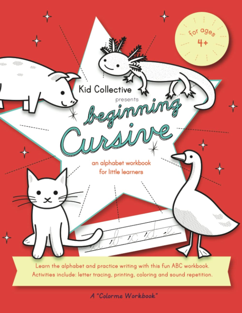 Beginning Cursive: An alphabet handwriting workbook for little learners