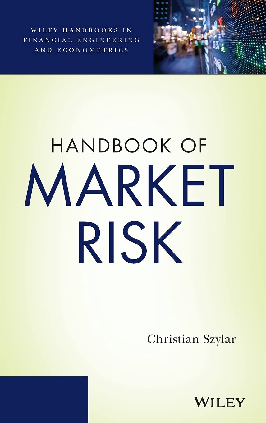 Handbook of Market Risk (Wiley Handbooks in Fin, Szylar Hardcover^+