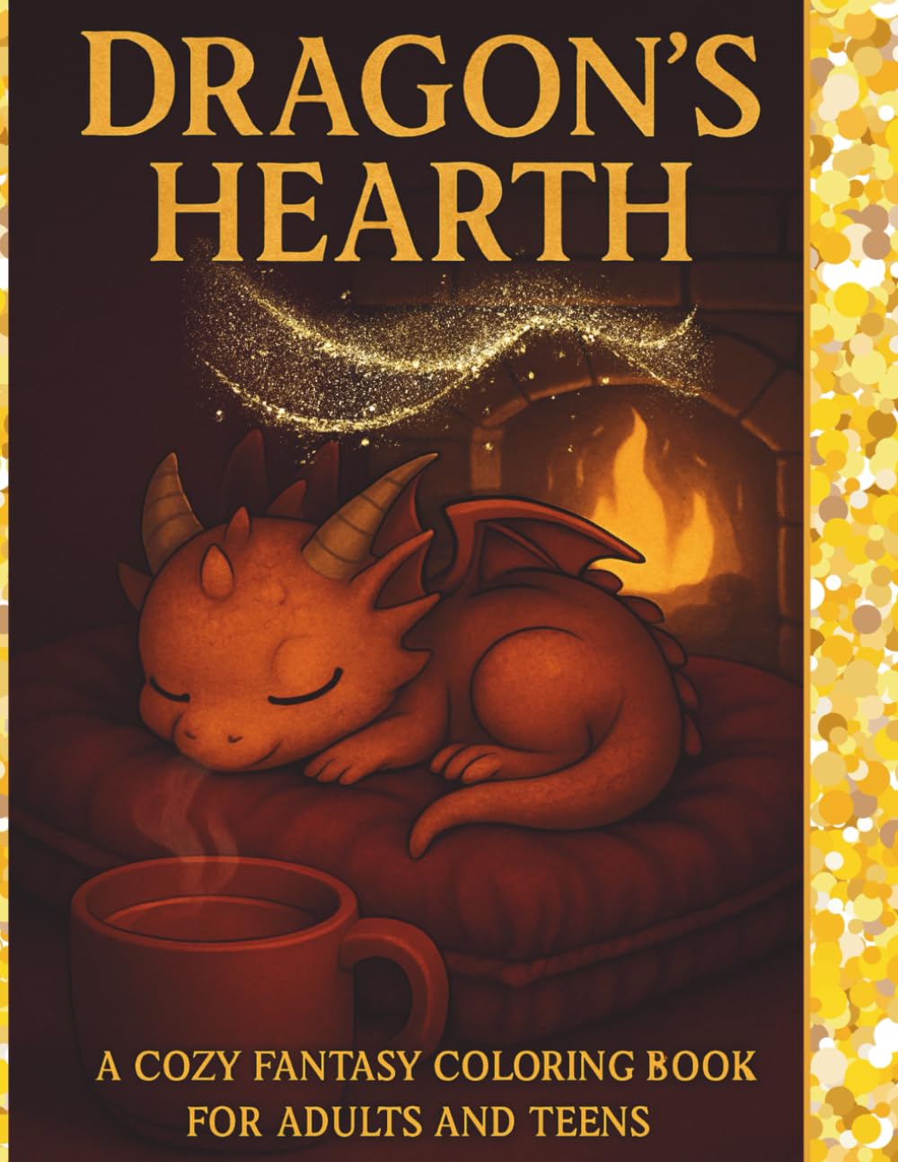 Dragon's Hearth: A Cozy Fantasy Coloring Book for Adults, Teens And Kids