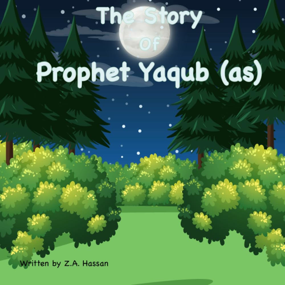 The Story of Prophet Yaqub: 10 (Prophets of Allah: Inspiring Stories of Dedication and Devotion)