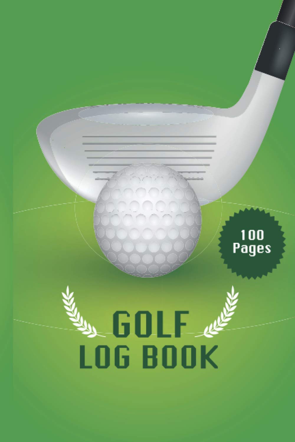 Golf Log Book: Golf Score Logbook to track your golf scores and stats best gift idea for golfer gift for dad Father's Day.
