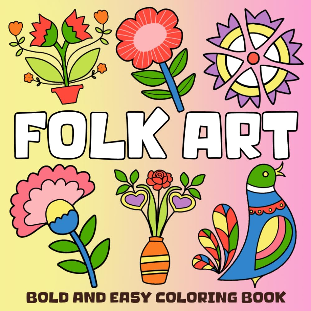 Folk Art Bold & Easy Coloring Book: Abstract Coloring Pages Unique Cultural Patterns Hand Drawn in Simple Style Illustrations for All Ages Relaxation & Creativity