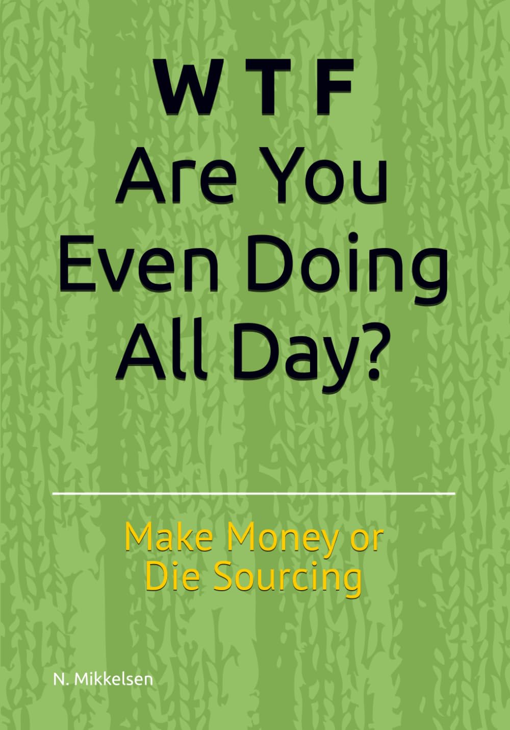 WTF Are You Even Doing All Day? Make Money or Die Sourcing: A Recruiters Guide | Great Recruiters Sell | How to Become a top Recruiter | Top Biller | ... | HR Talent Acquisition for Recruiters