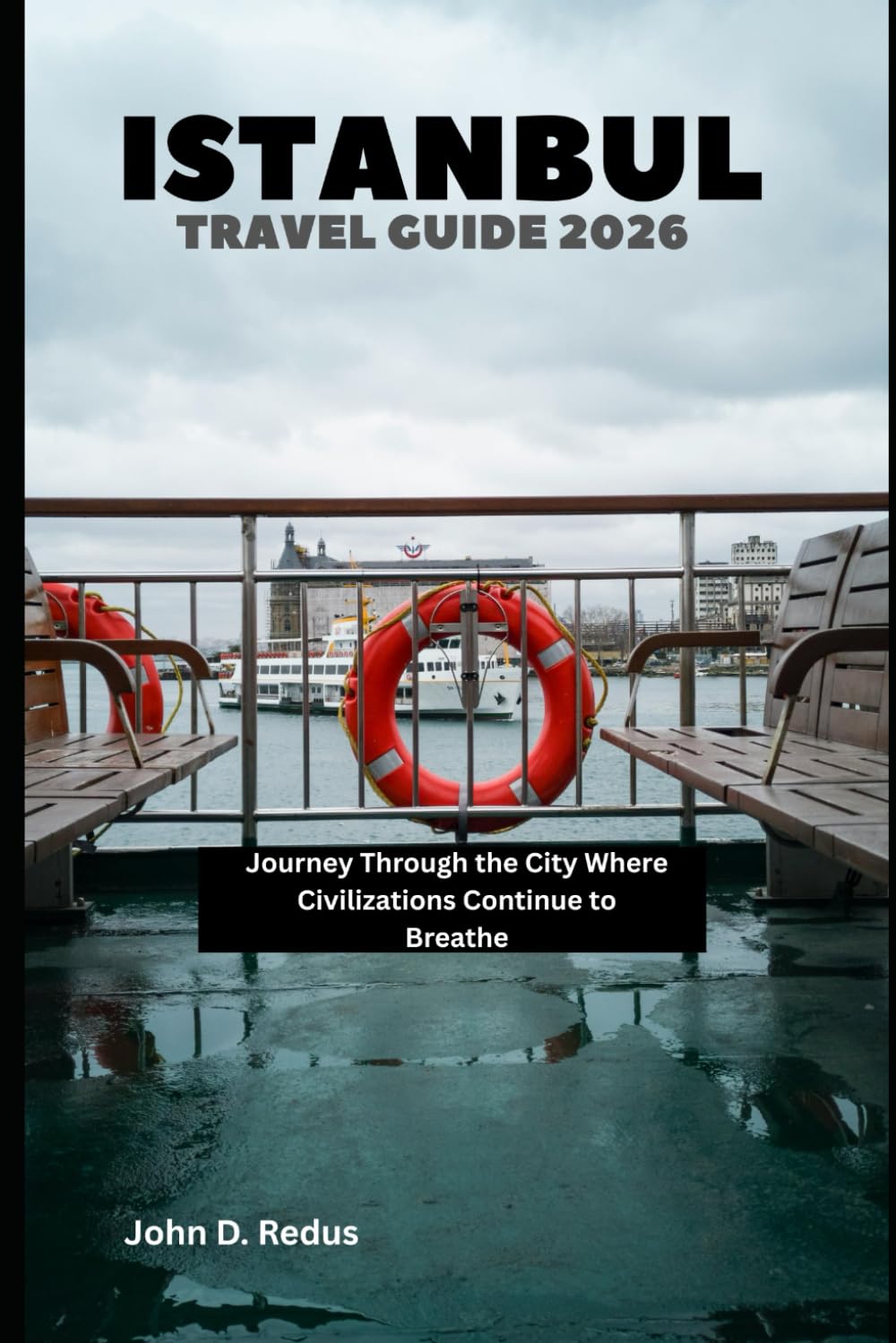 Istanbul Travel Guide 2026: Journey Through the City Where Civilizations Continue to Breathe (2026 Travel Companion)