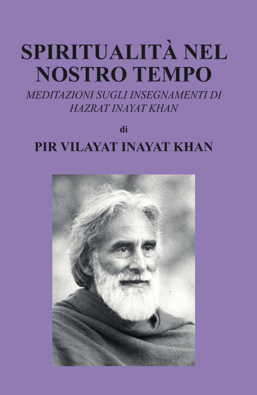 Spiritualità nel nostro tempo: Meditazioni sugli insegnamenti di Hazrat Inayat Khan