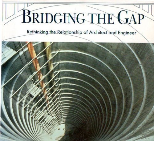Bridging the Gap: Rethinking the Relationship of Architect and Engineer ...