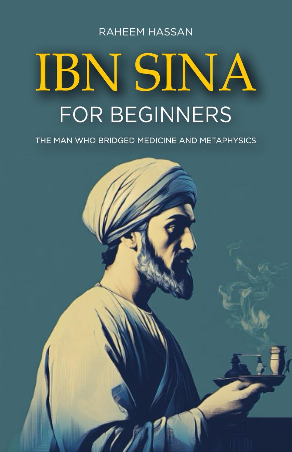 Ibn Sina for Beginners: The Man Who Bridged Medicine and Metaphysics