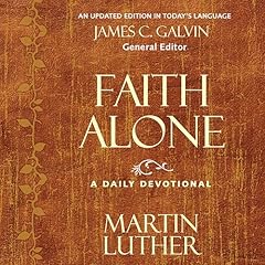 Faith Alone Audiobook By Martin Luther, James C. Galvin - editor cover art