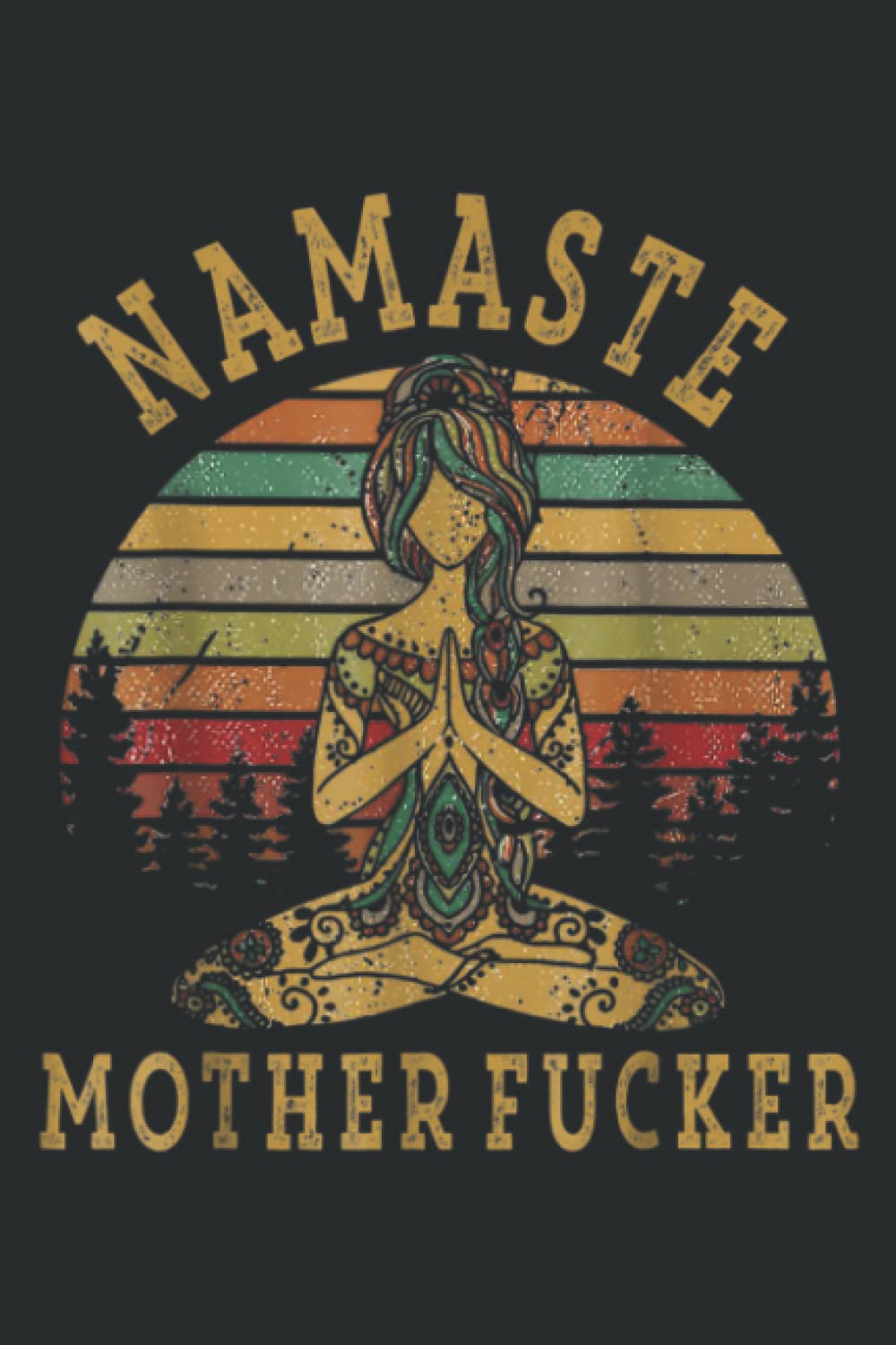 Funny Yoga Humor Namaste Funny Mothers Fucker: Lined Journal & Diary for Writing & Notes for Girls and Women, Memo Diary Subject Notebooks Planner, 6"x9"