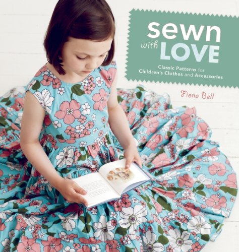 Sewn With Love: Classic Patterns for Children's Clothes and Accessories Sewn With Love: Classic Patterns for Children's Clothes and Accessories