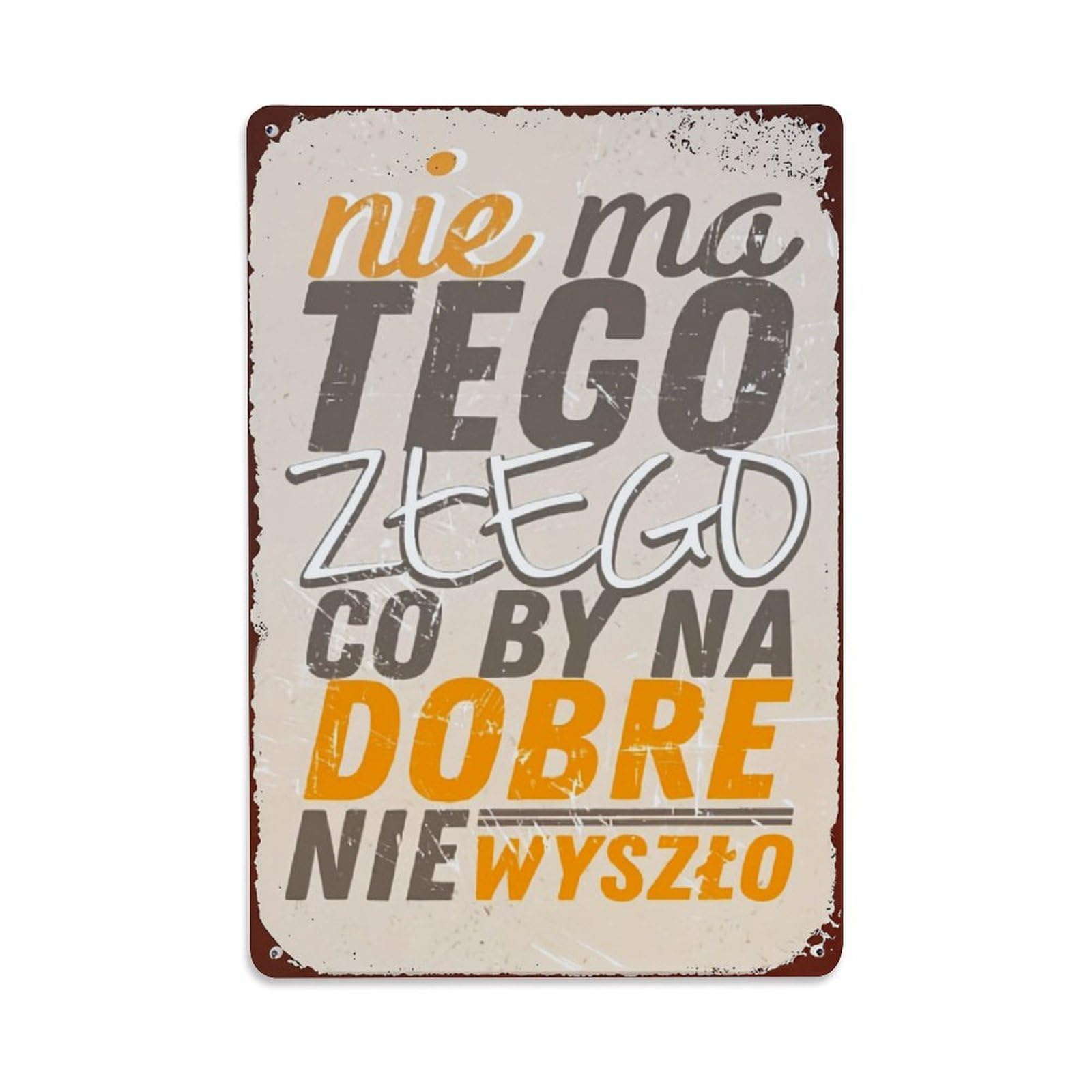 Nie Ma Tego Ztego Co By Na Dobre Nie Wyszlo Retro Metal Tin Sign, Vintage Decor Art Poster for Bar, Home, Man Cave, Kitchen, Laundry Room Gift 8x12Inch