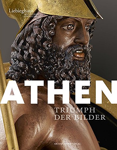 Athen: Triumph der Bilder Athen: Triumph der Bilder