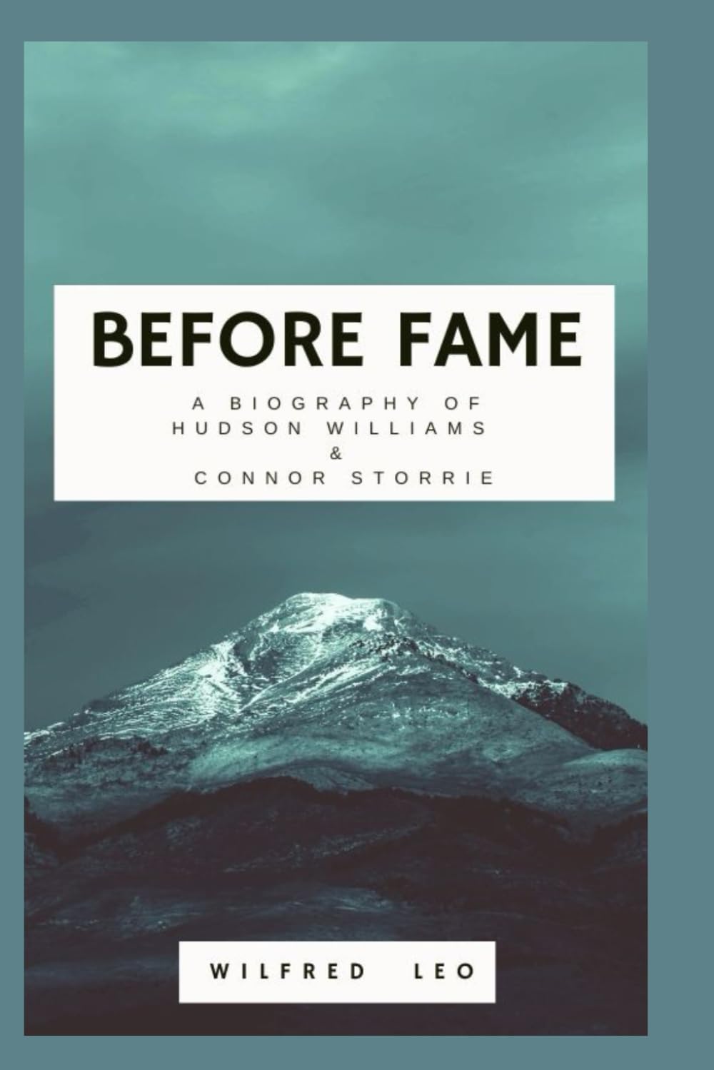 Before Fame: A Biography of Hudson Williams and Connor storrie (Biography Series)