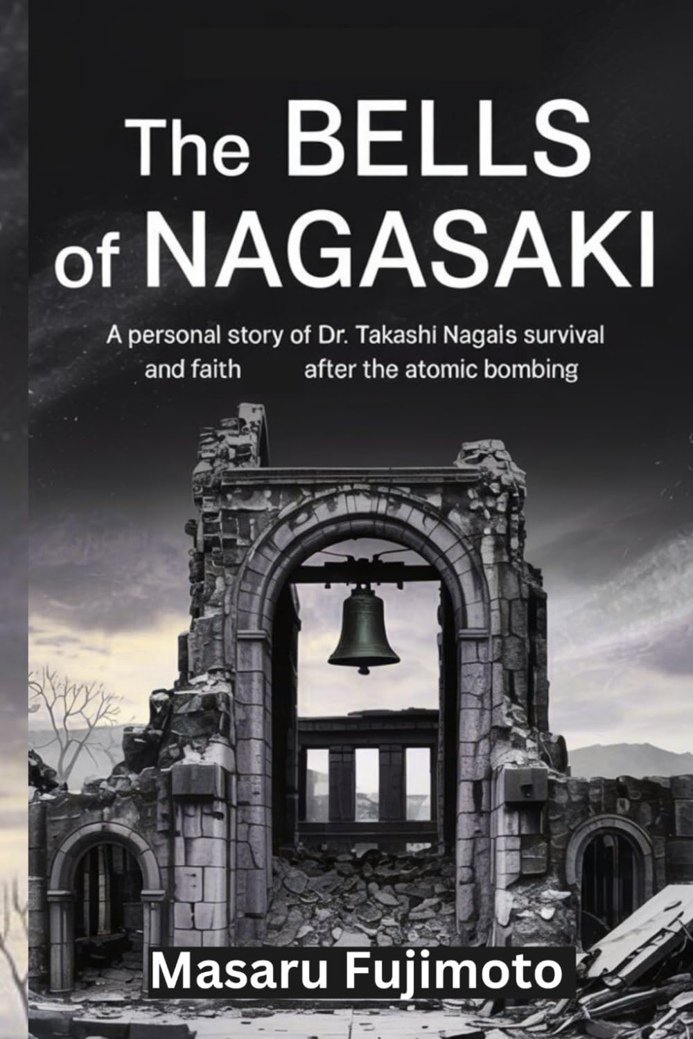 The Bells of Nagasaki: A Personal Story of Dr. Takashi Nagai’s Survival and Faith After the Atomic Bombing