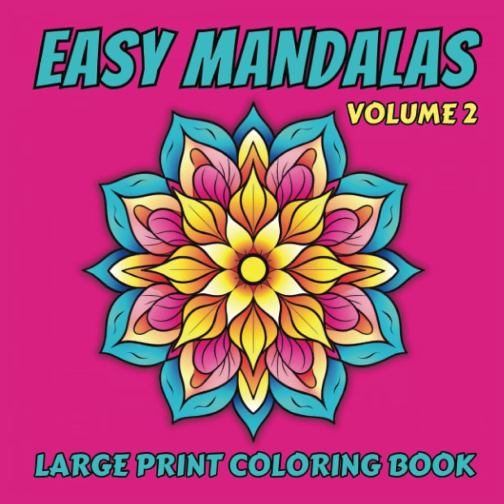 Easy Mandala Coloring Book: Volume 2, 50 Simple Large Print Coloring Pages of Mandalas & Patterns for Kids, Adults, Seniors and Beginners