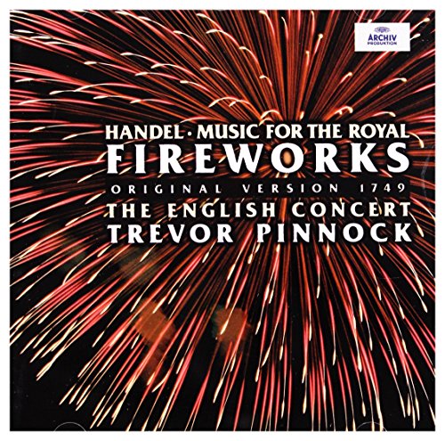 Handel: Music for the Royal Fireworks (Original Version 1749)