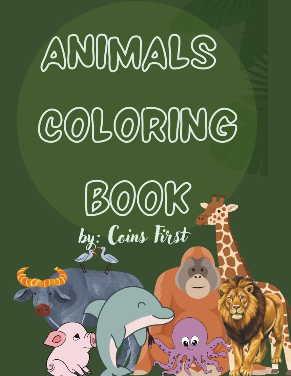 Animals Coloring Book: Fun Coloring Pages for Kids Ages 3-7