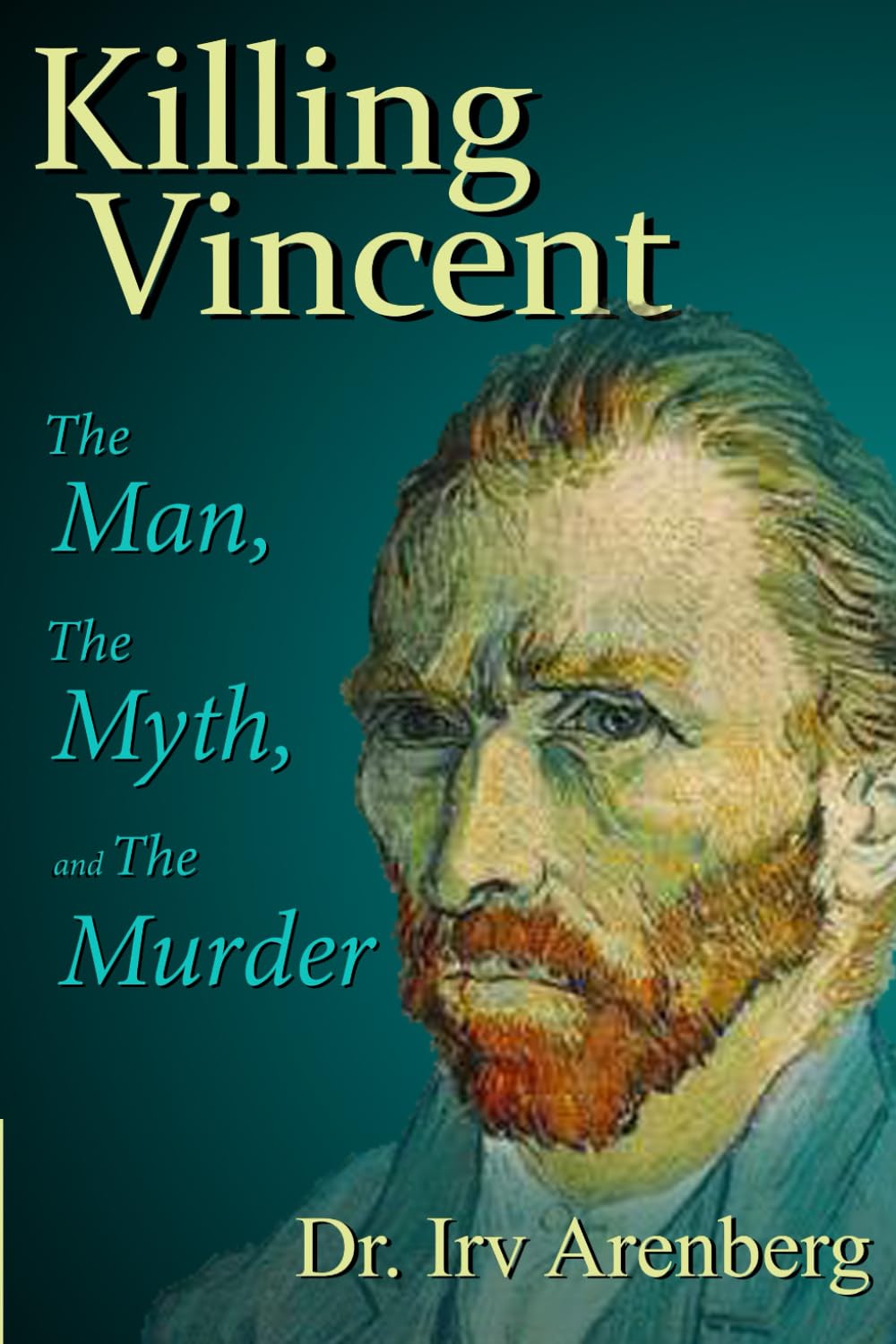 Killing Vincent: The Man, The Myth, and The Murder