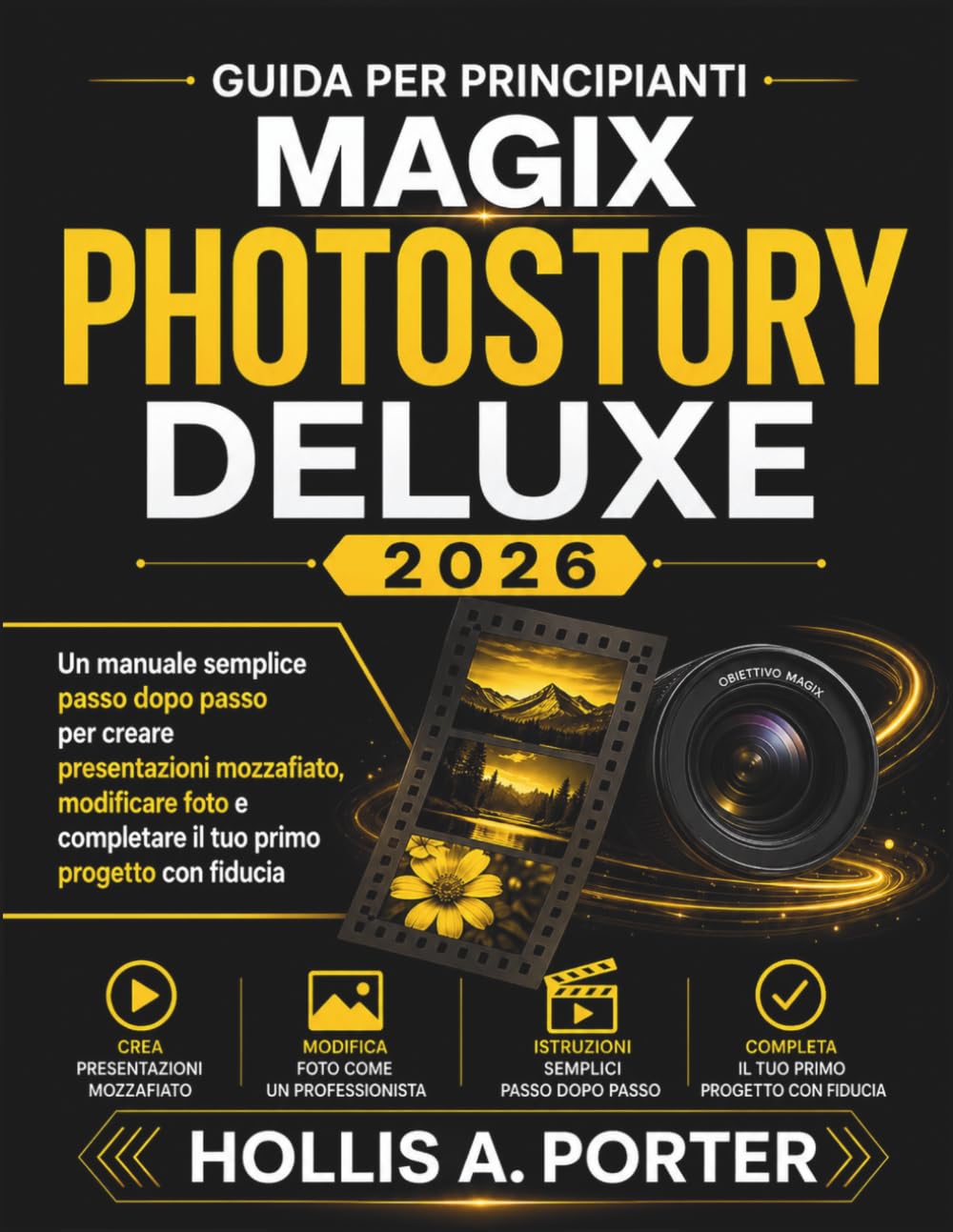 GUIDA PER PRINCIPIANTI MAGIX PHOTOSTORY DELUXE 2026: Un manuale semplice passo dopo passo per creare presentazioni mozzafiato, modificare foto e completare il tuo primo progetto con fiducia