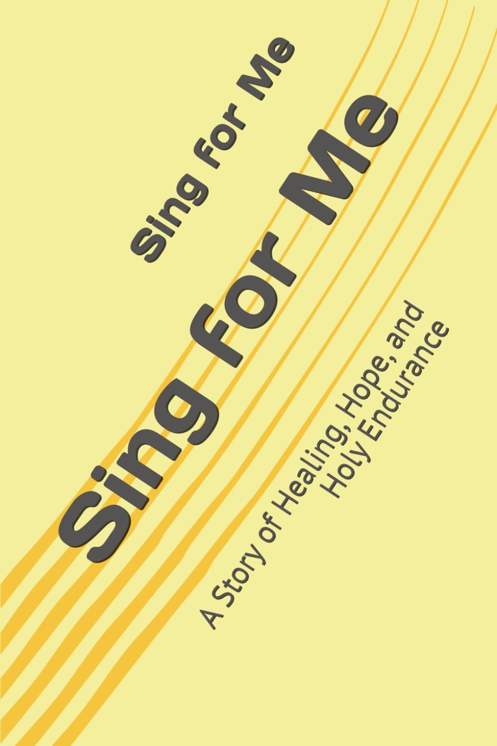 Sing for Me: A Story of Healing, Hope, and Holy Endurance
