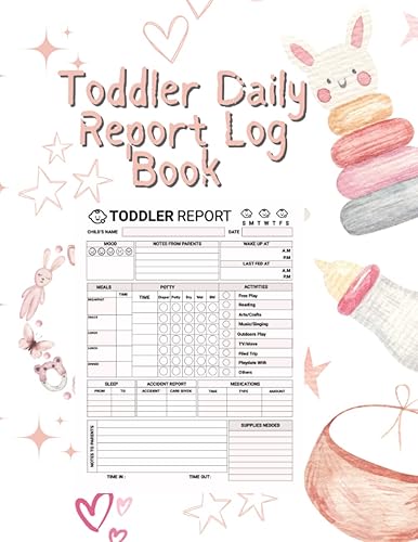 Toddler Daily Log Book for Daycare: Toddler Log Tracker Journal (Toddler Daily Report Sheets for Daycare) : Toddlers Report Daily Log Book