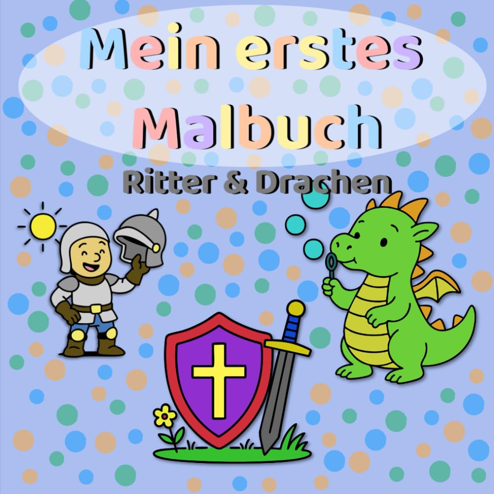 Mein erstes Malbuch - Ritter & Drachen: Einfache Ausmalbilder für Kinder ab 2 Jahren – mutige Ritter und lustige Drachen mit dicken Linien