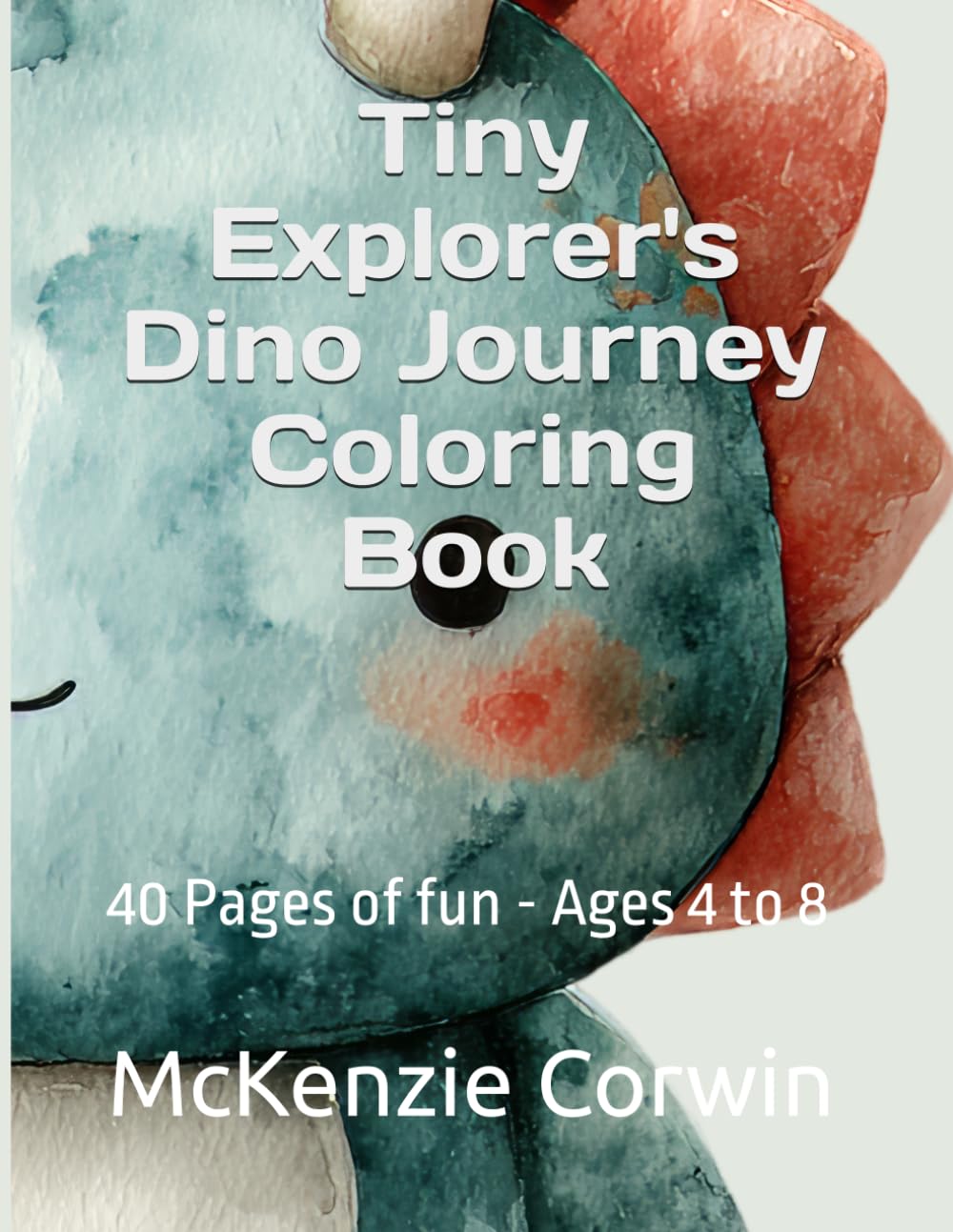 The Tiny Explorer's Dino Journey Coloring Book: 40 Pages of fun - Ages 4 to 8