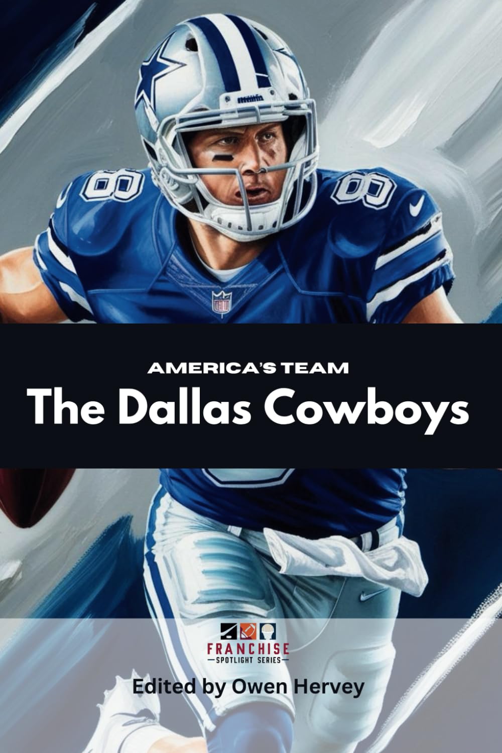 America's Team: The Dallas Cowboys (Franchise Spotlight Series: NFL)