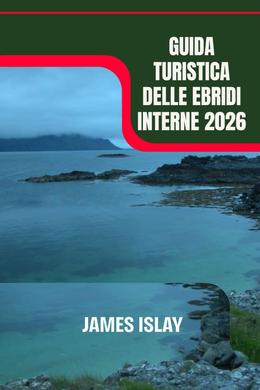 Guida turistica delle Ebridi Interne 2026: Alla scoperta delle coste selvagge, delle rovine dei castelli e delle strade del whisky di Skye, Mull e Islay.