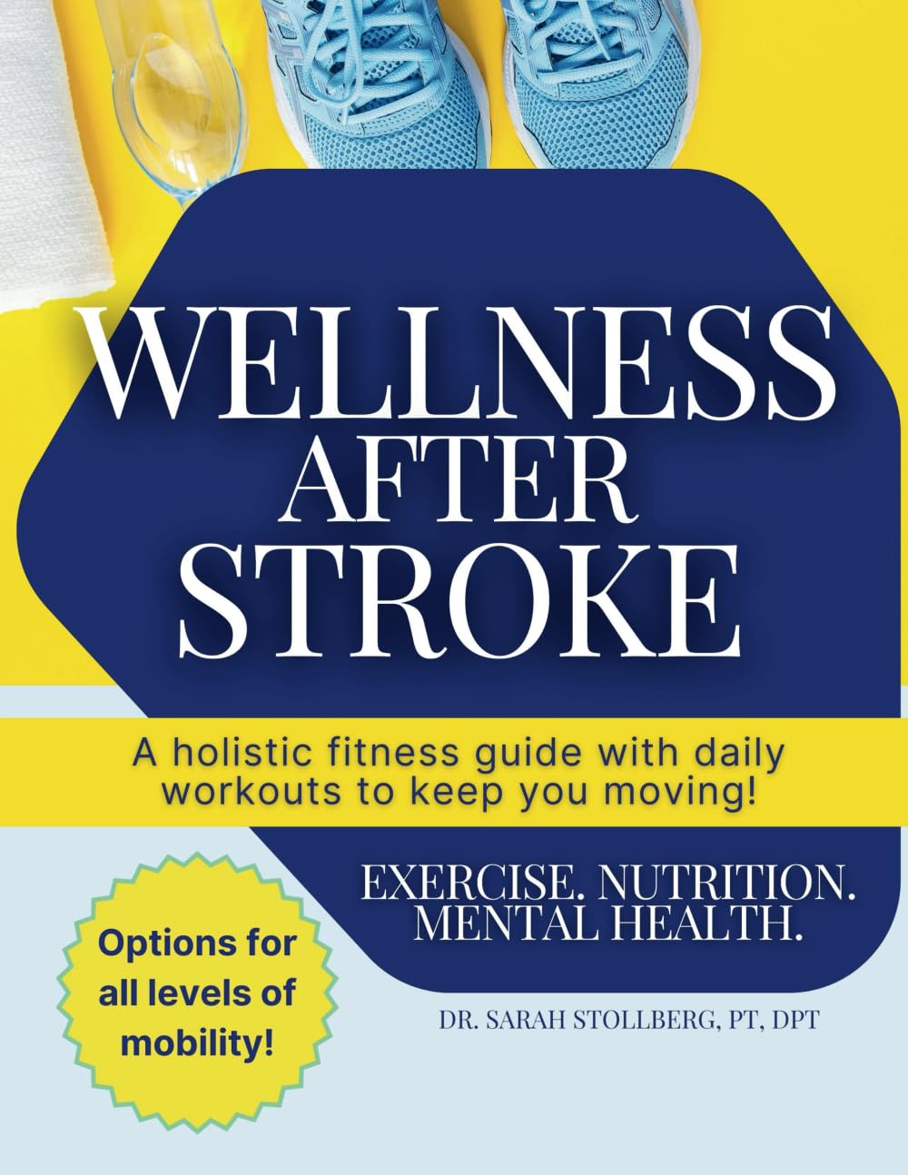 Wellness After Stroke: A holistic fitness guide with daily workouts to keep you moving!