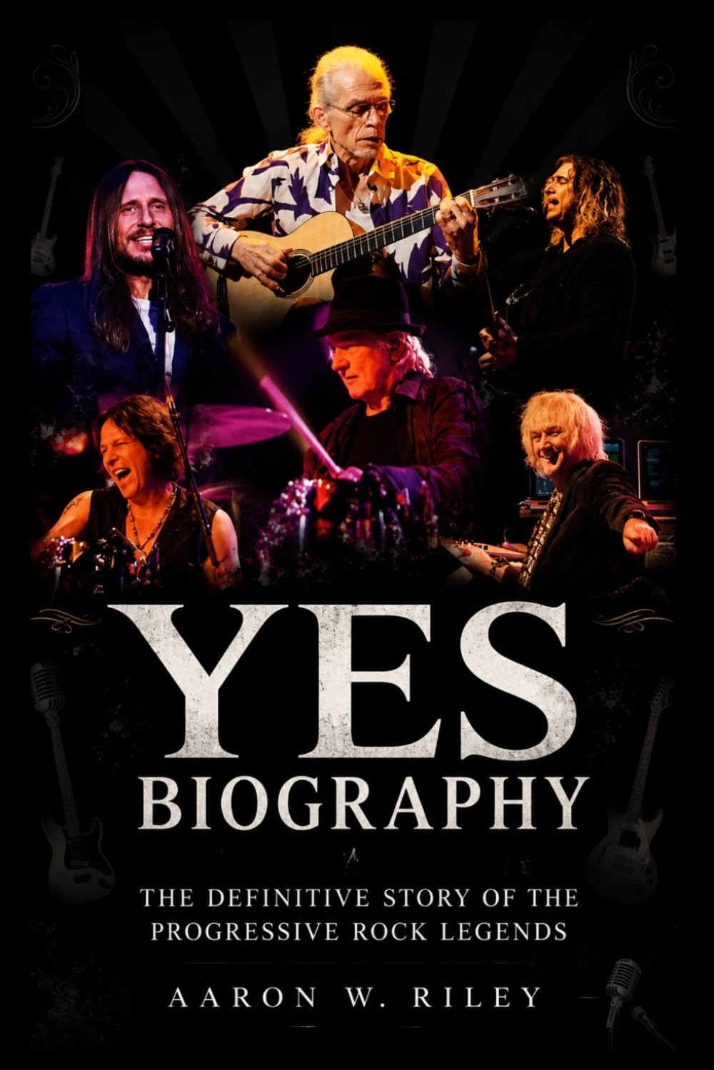 YES Biography: The Definitive Story of the Progressive Rock Legends