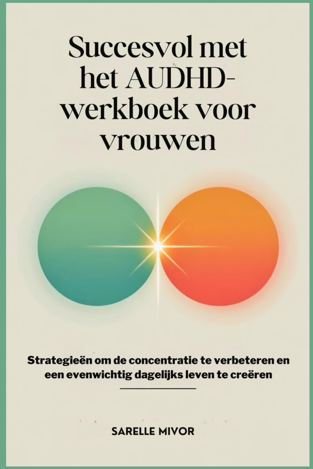 Succesvol met het AUDHD-werkboek voor vrouwen: Strategieën om de concentratie te verbeteren en een evenwichtig dagelijks leven te creëren