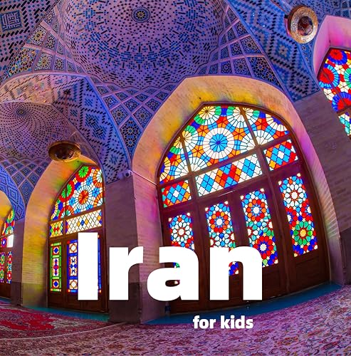 Iran for Kids: Fun Facts, Best Places and Amazing Photos (Countries of the World)