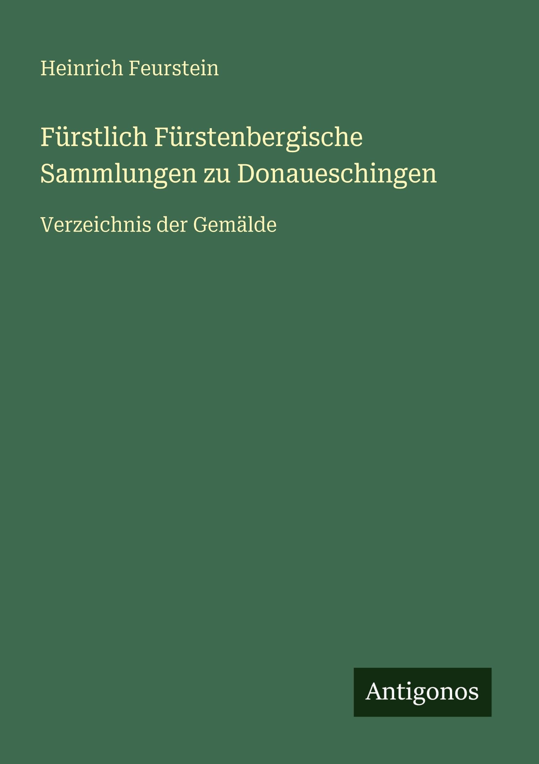 Fürstlich Fürstenbergische Sammlungen zu Donaueschingen: Verzeichnis der Gemälde