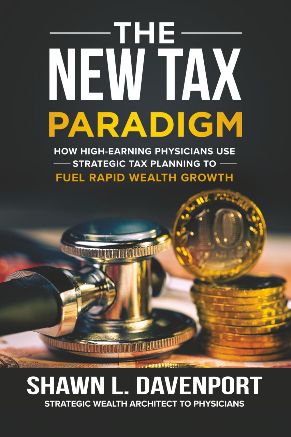The New Tax Paradigm: How High-Earning Physicians Use Strategic Tax Planning to Fuel Rapid Wealth Growth