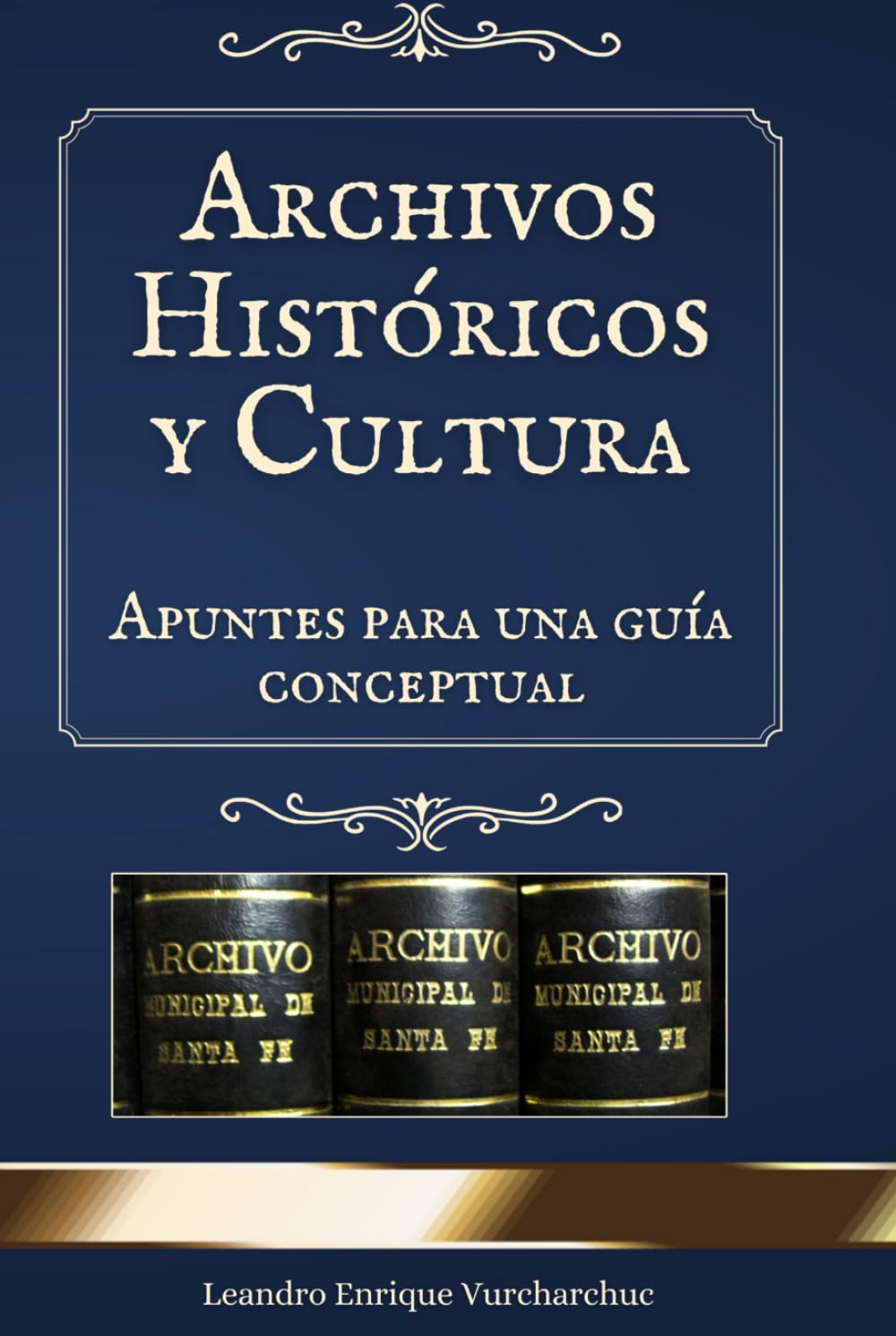Archivos Históricos y Cultura: Apuntes para una guía conceptual (Archivística)