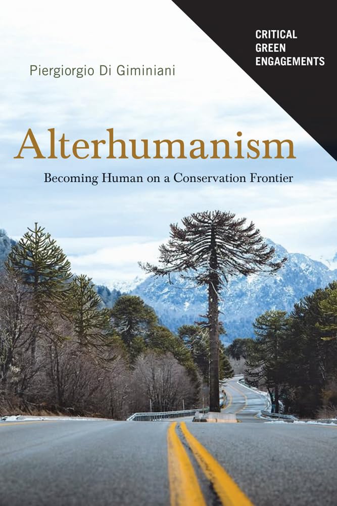 Alterhumanism: Becoming Human on a Conservation Frontier (Critical Green Engagements: Investigating the Green Economy and Its Alternatives)