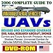 Produktbild 2006 Complete Guide Unmanned Aerial Vehicles (UAVs), Drones, and Unmanned Aircraft Systems (UAS) - DOD, NASA, New Roadmap, Predator, Hunter, Airships, J-UCAS, X-45, Weapons, Reliability (DVD-ROM)
