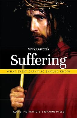 Suffering: What Every Catholic Shou…