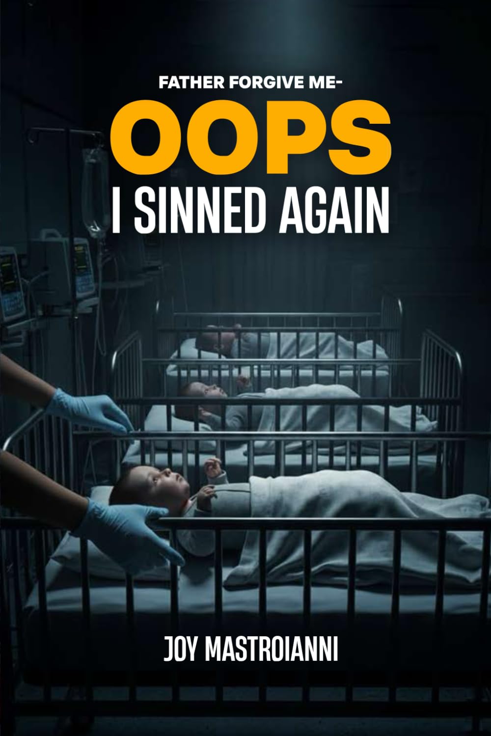 Father Forgive Me: OOPS! I Sinned again