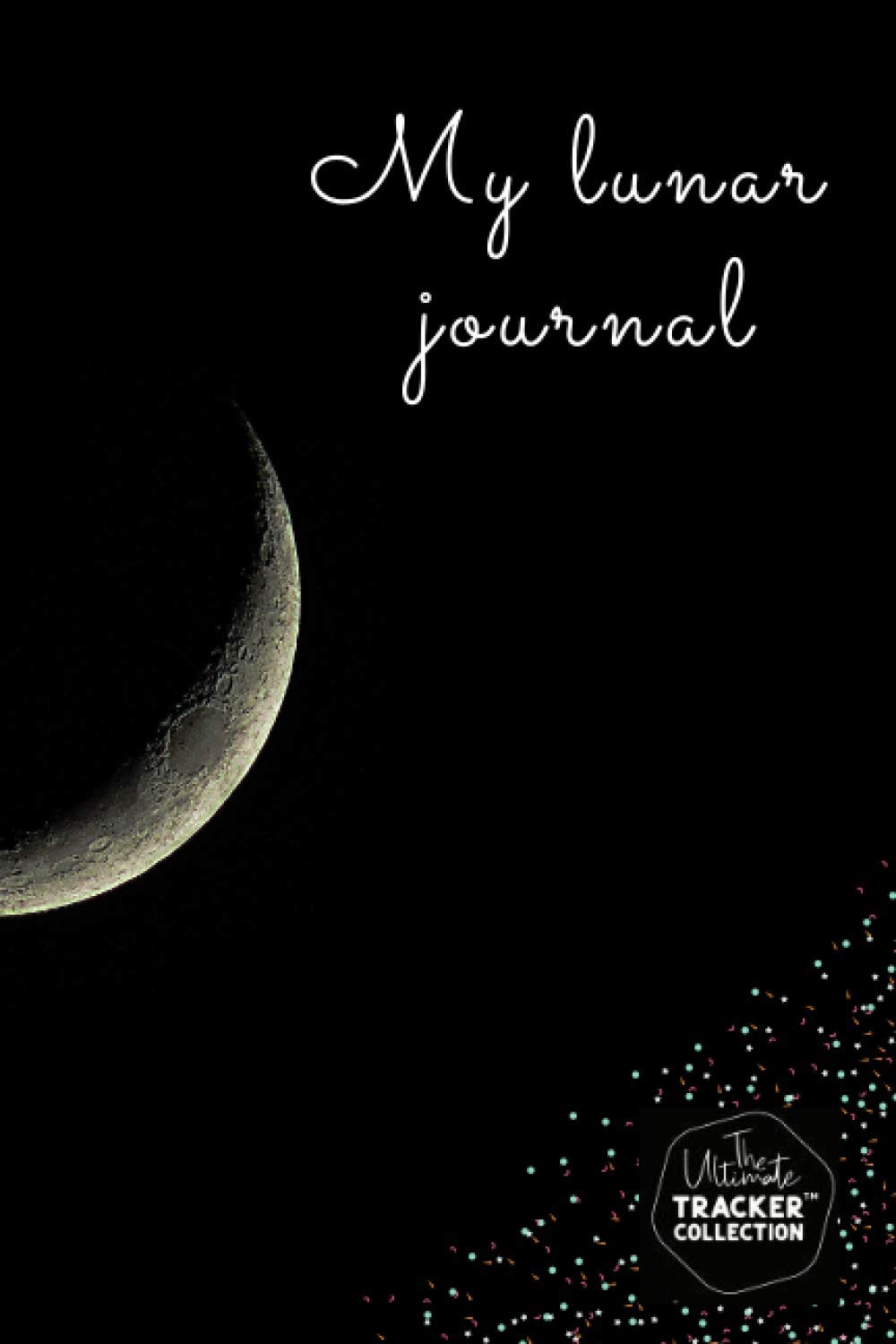 My Moon Journal - A Daily Guided Lunar Journal for Self Reflection, Undated Astro Moon Diary for Discovering Your Patterns, Influenced by New or Full Moon (Notebook for Astrology and Moonology Lovers)